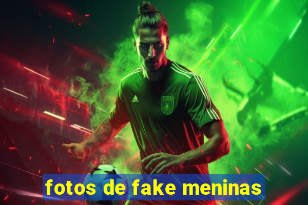 fotos de fake meninas